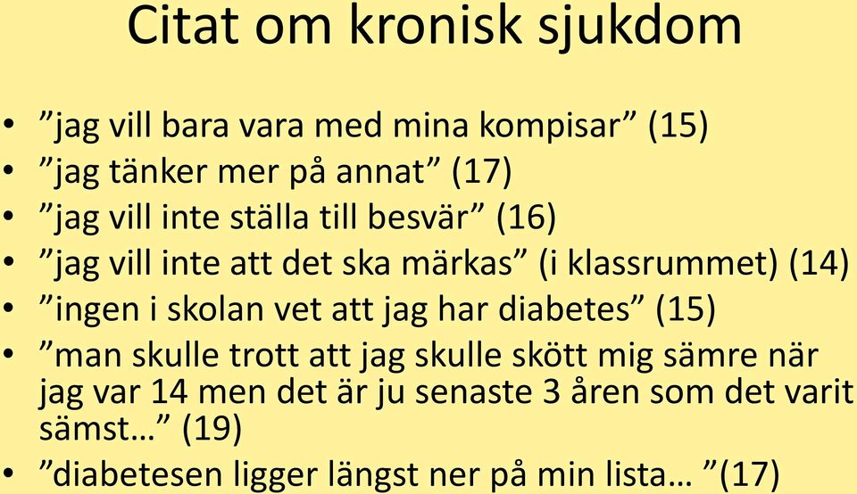 i skolan vet att jag har diabetes (15) man skulle trott att jag skulle skött mig sämre när jag var