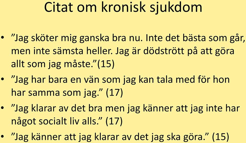 Jag är dödstrött på att göra allt som jag måste.