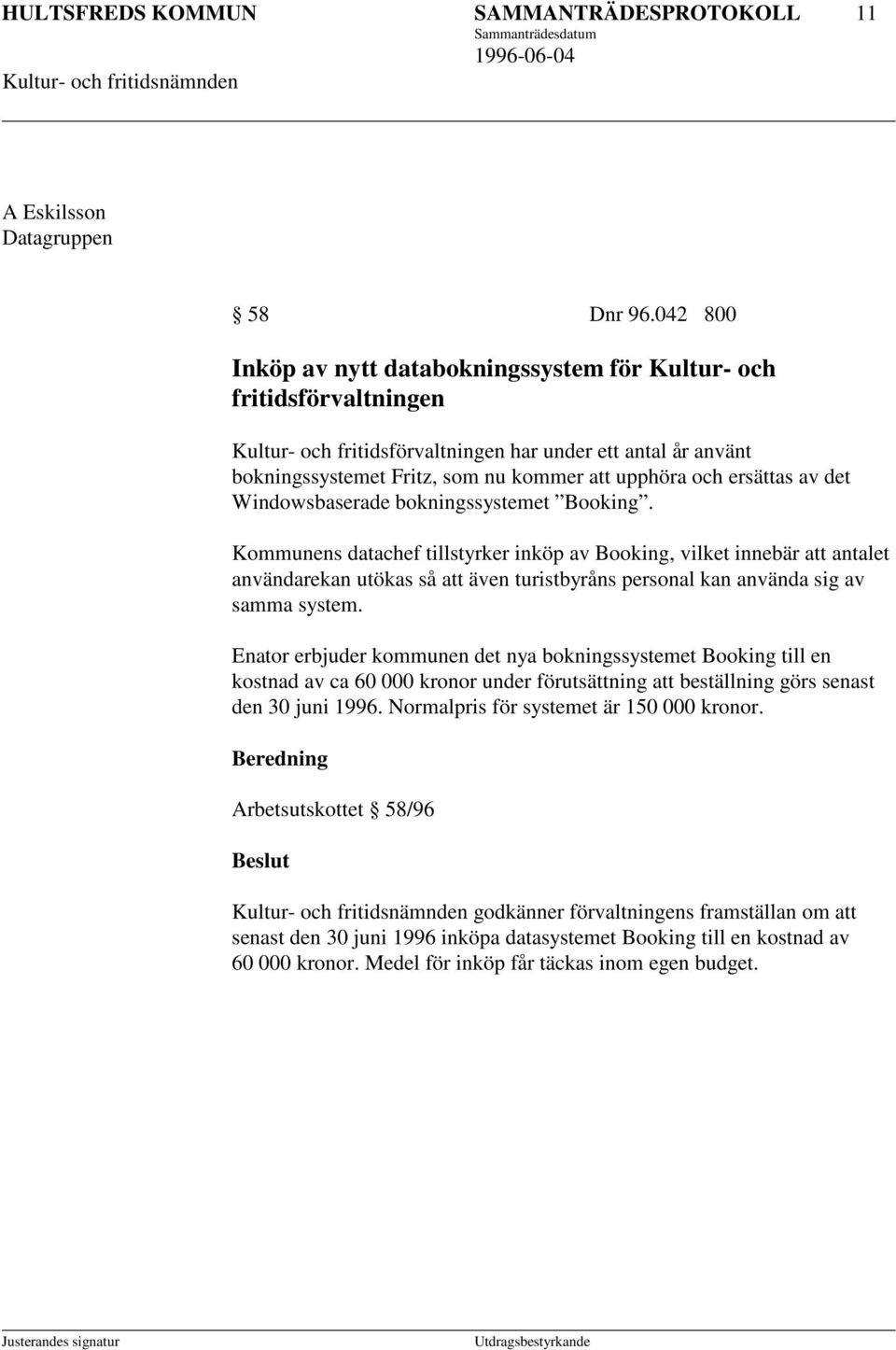 ersättas av det Windowsbaserade bokningssystemet Booking.
