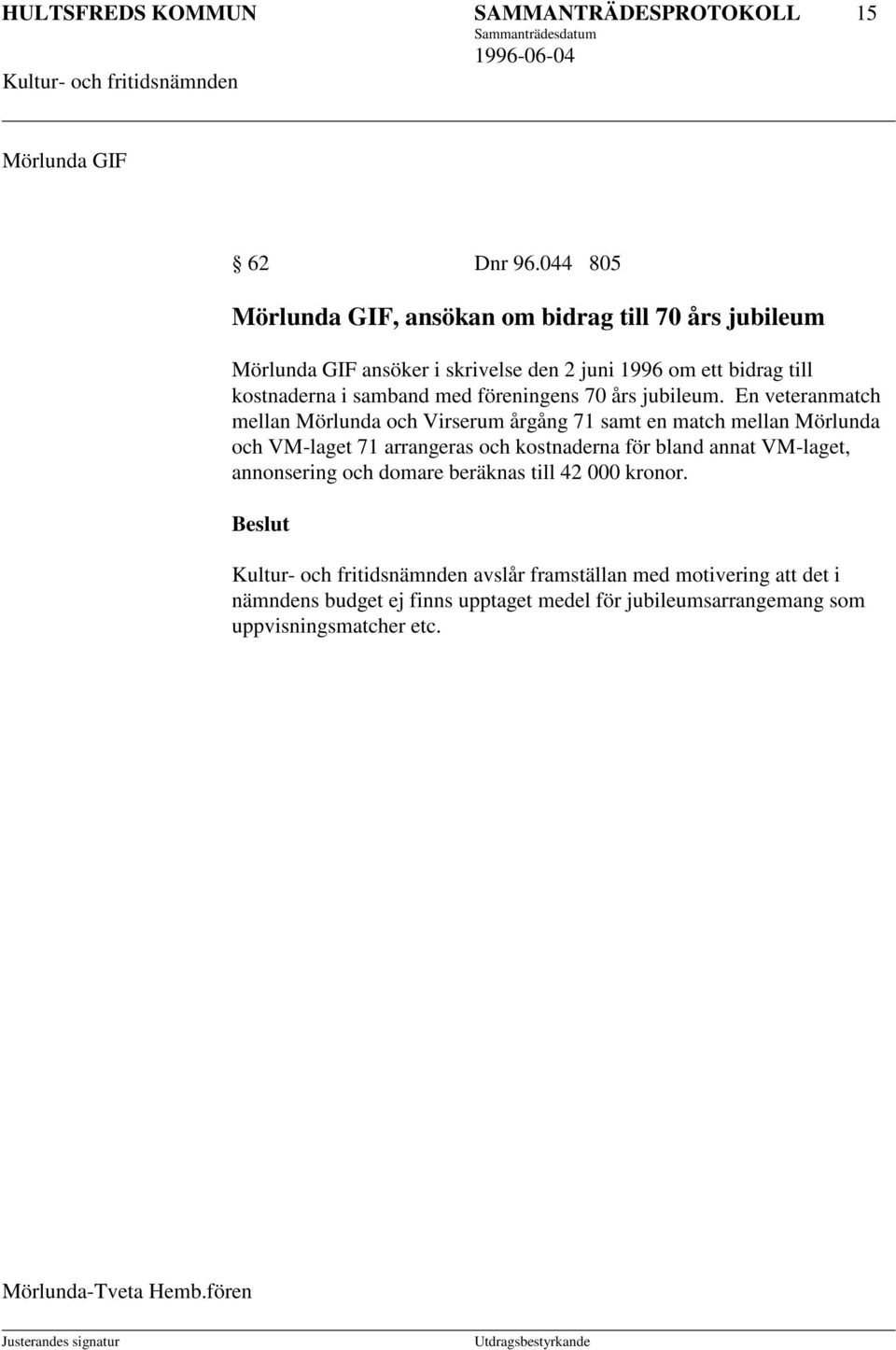 föreningens 70 års jubileum.