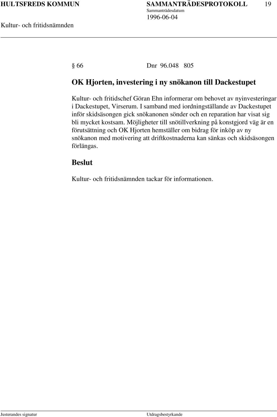 Dackestupet, Virserum.