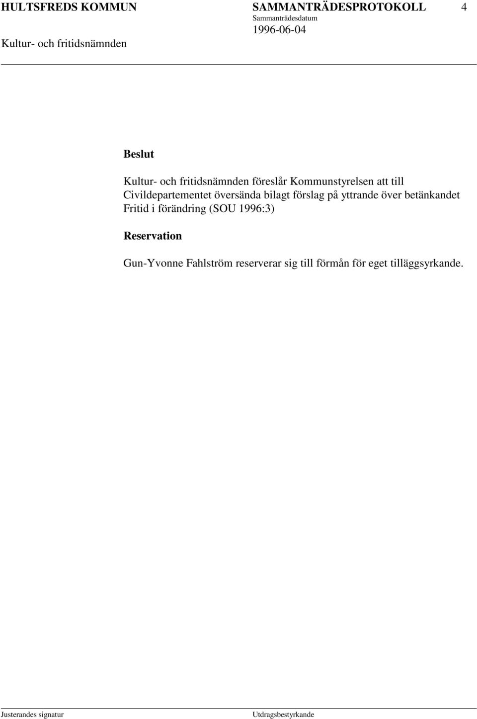 över betänkandet Fritid i förändring (SOU 1996:3) Reservation