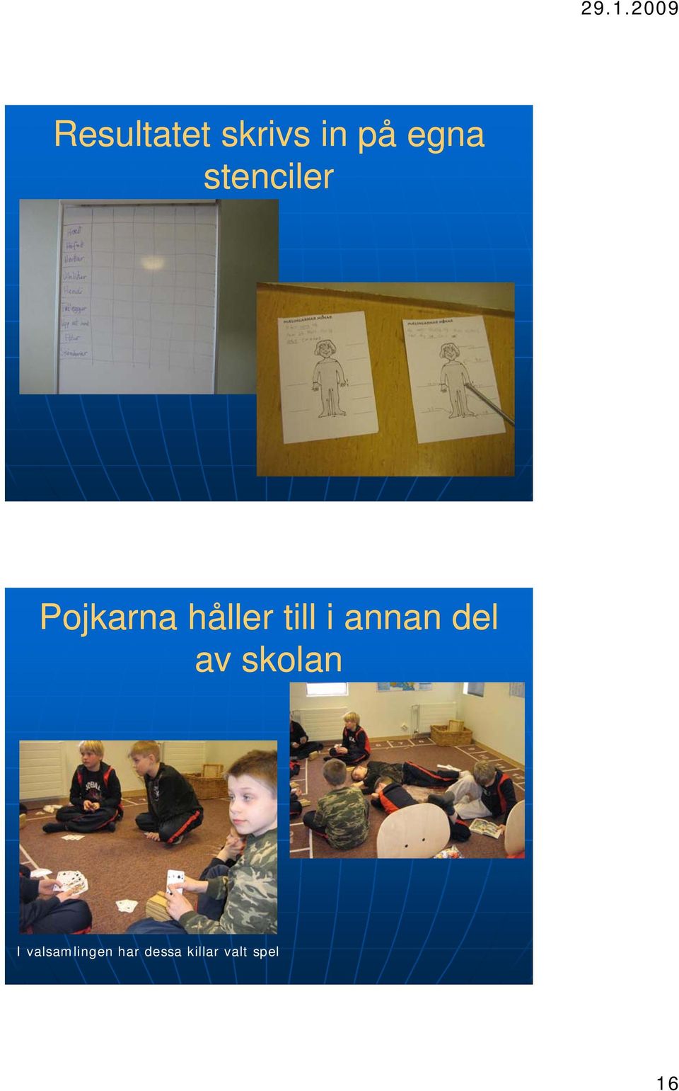 i annan del av skolan I