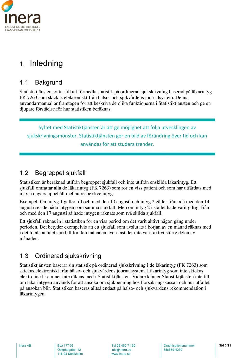 Denna användarmanual är framtagen för att beskriva de olika funktionerna i Statistiktjänsten och ge en djupare förståelse för hur statistiken beräknas.