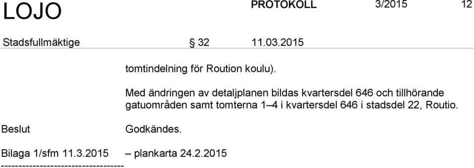 Med ändringen av detaljplanen bildas kvartersdel 646 och
