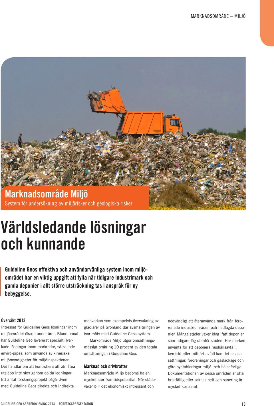 Översikt 2013 Intresset för Guideline Geos lösningar inom miljöområdet ökade under året.