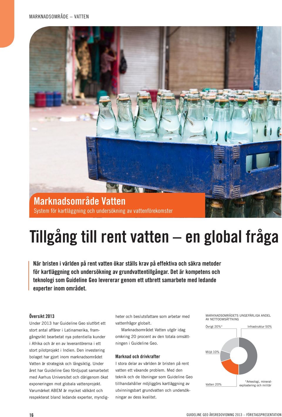 Det är kompetens och teknologi som Guideline Geo levererar genom ett utbrett samarbete med ledande experter inom området.