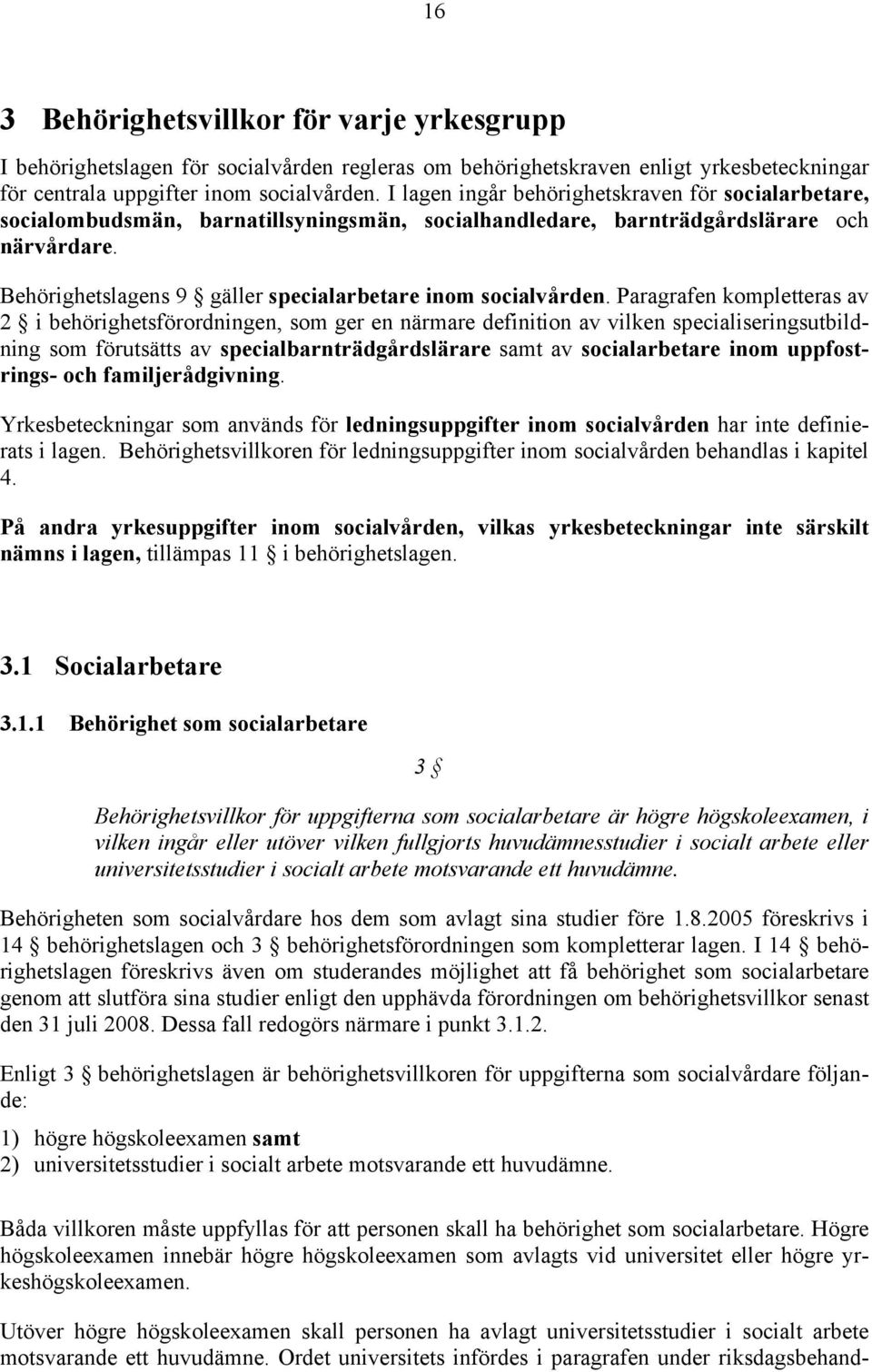 Behörighetslagens 9 gäller specialarbetare inom socialvården.