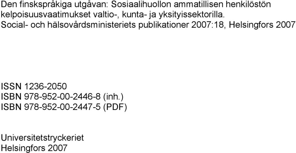 Social- och hälsovårdsministeriets publikationer 2007:18, Helsingfors 2007 ISSN