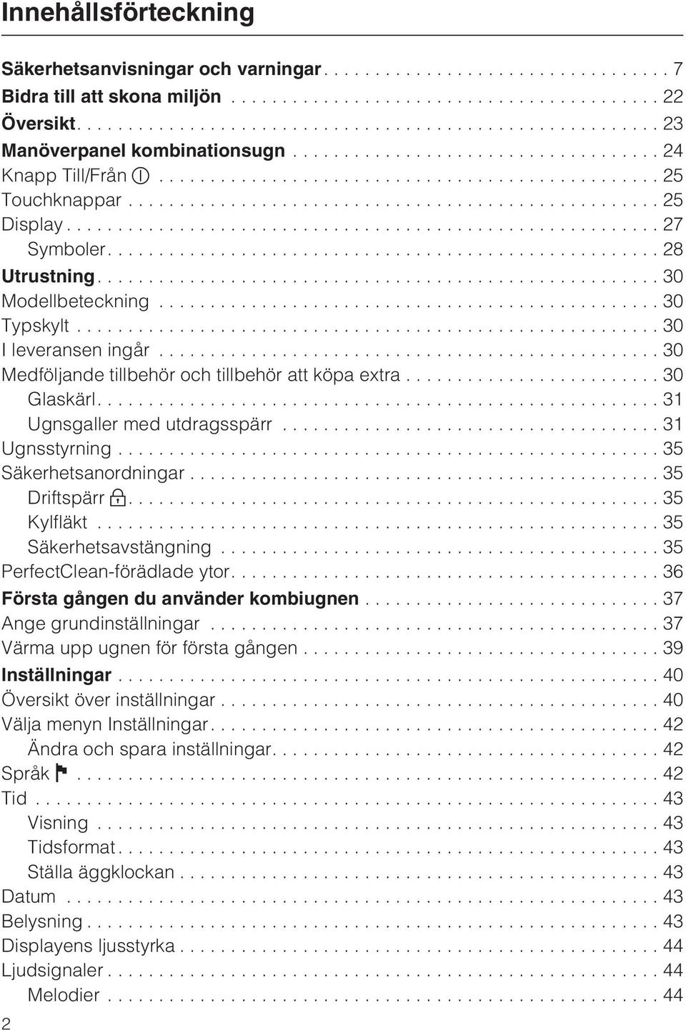 ..31 Ugnsstyrning...35 Säkerhetsanordningar...35 Driftspärr...35 Kylfläkt...35 Säkerhetsavstängning...35 PerfectClean-förädlade ytor....36 Första gången du använder kombiugnen.