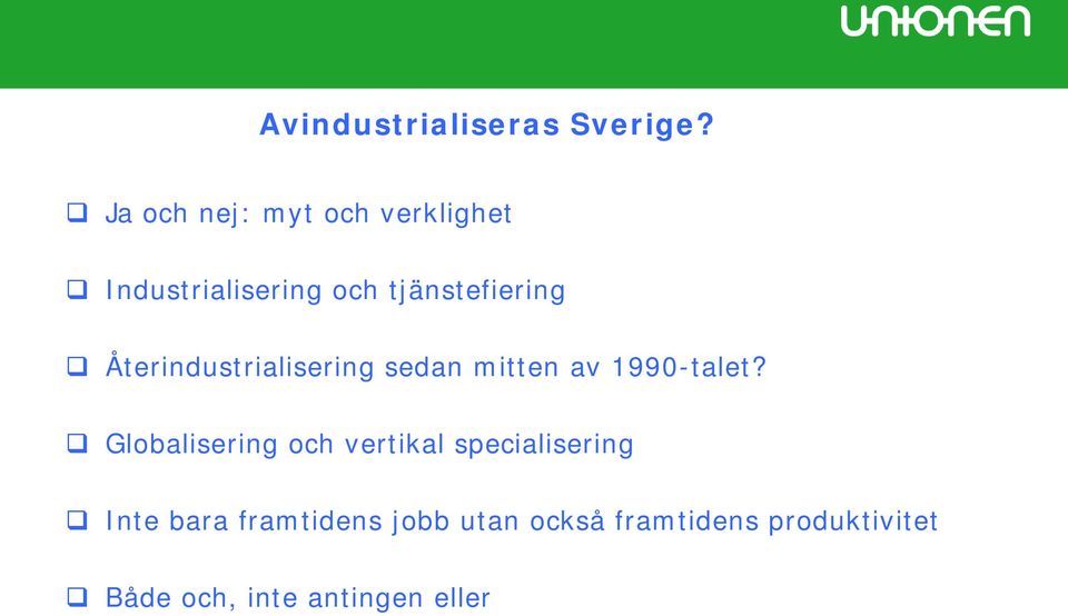 Återindustrialisering sedan mitten av 199-talet?