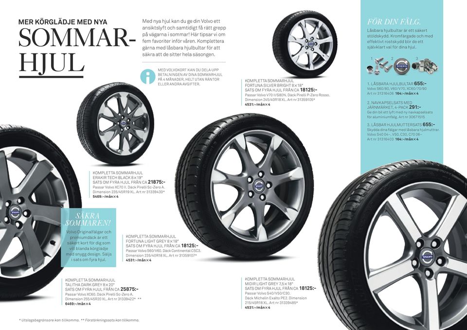KOMPLETTa sommarhjul Fortuna Silver Bright 8 18" SATS OM FYRA HJUL från ca 18125:- Passar Volvo V70 II/S80N. Däck Pirelli P-Zero Rosso. Dimension 245/40R18 XL.