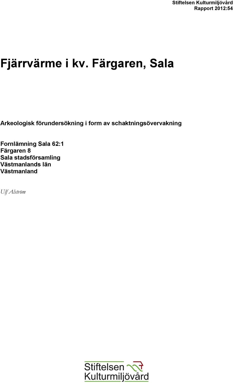 schaktningsövervakning Fornlämning Sala 62:1 Färgaren 8