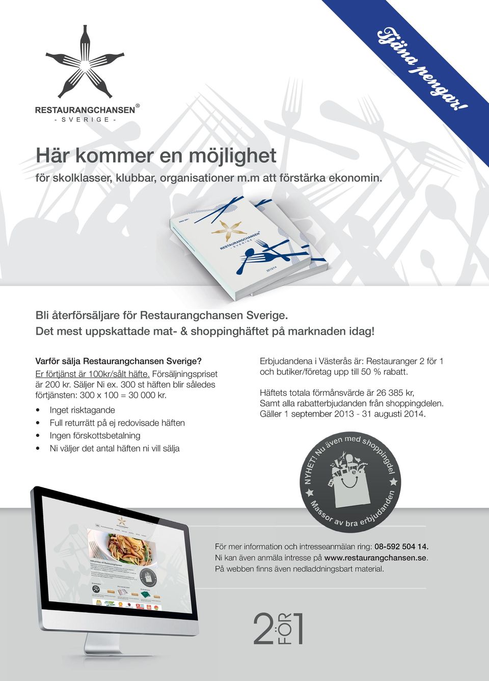 300 st häften blir således förtjänsten: 300 x 100 = 30 000 kr.