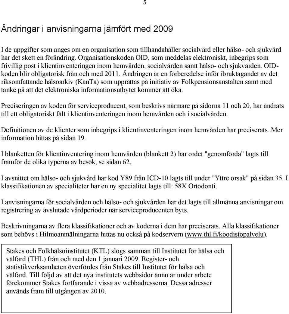 OIDkoden blir obligatorisk från och med 2011.