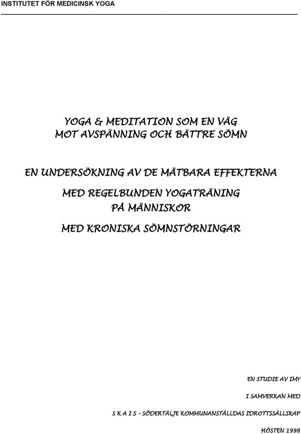 YOGATRÄNING PÅ MÄNNISKOR MED KRONISKA SÖMNSTÖRNINGAR EN STUDIE AV IMY I