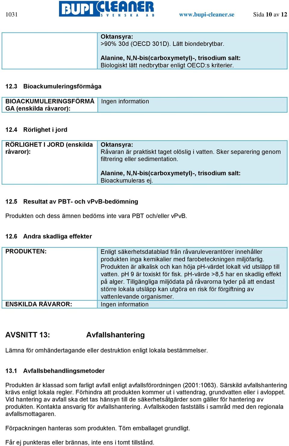 Alanine, N,N-bis(carboxymetyl)-, trisodium salt: Bioackumuleras ej. 12.