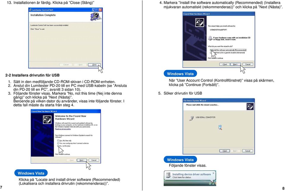 Anslut din Lumitester PD-20 till en PC med USB-kabeln (se Ansluta din PD-20 till en PC, avsnitt 3 sidan 10). 3. Följande fönster visas.