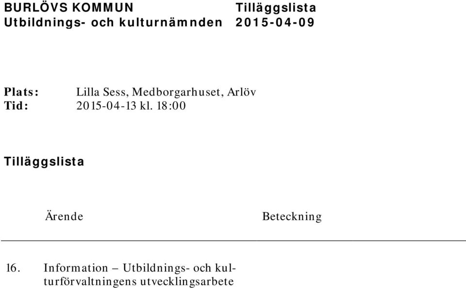 kl. 18:00 Tilläggslista Ärende Beteckning 16.