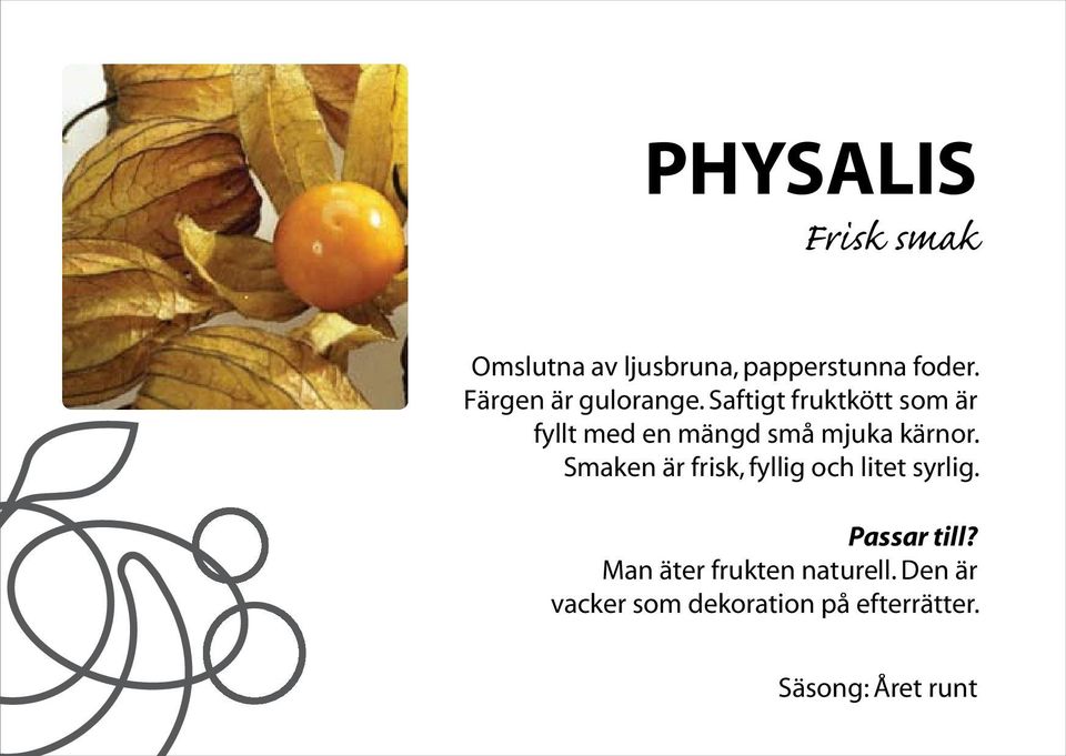 Saftigt fruktkött som är fyllt med en mängd små mjuka kärnor.