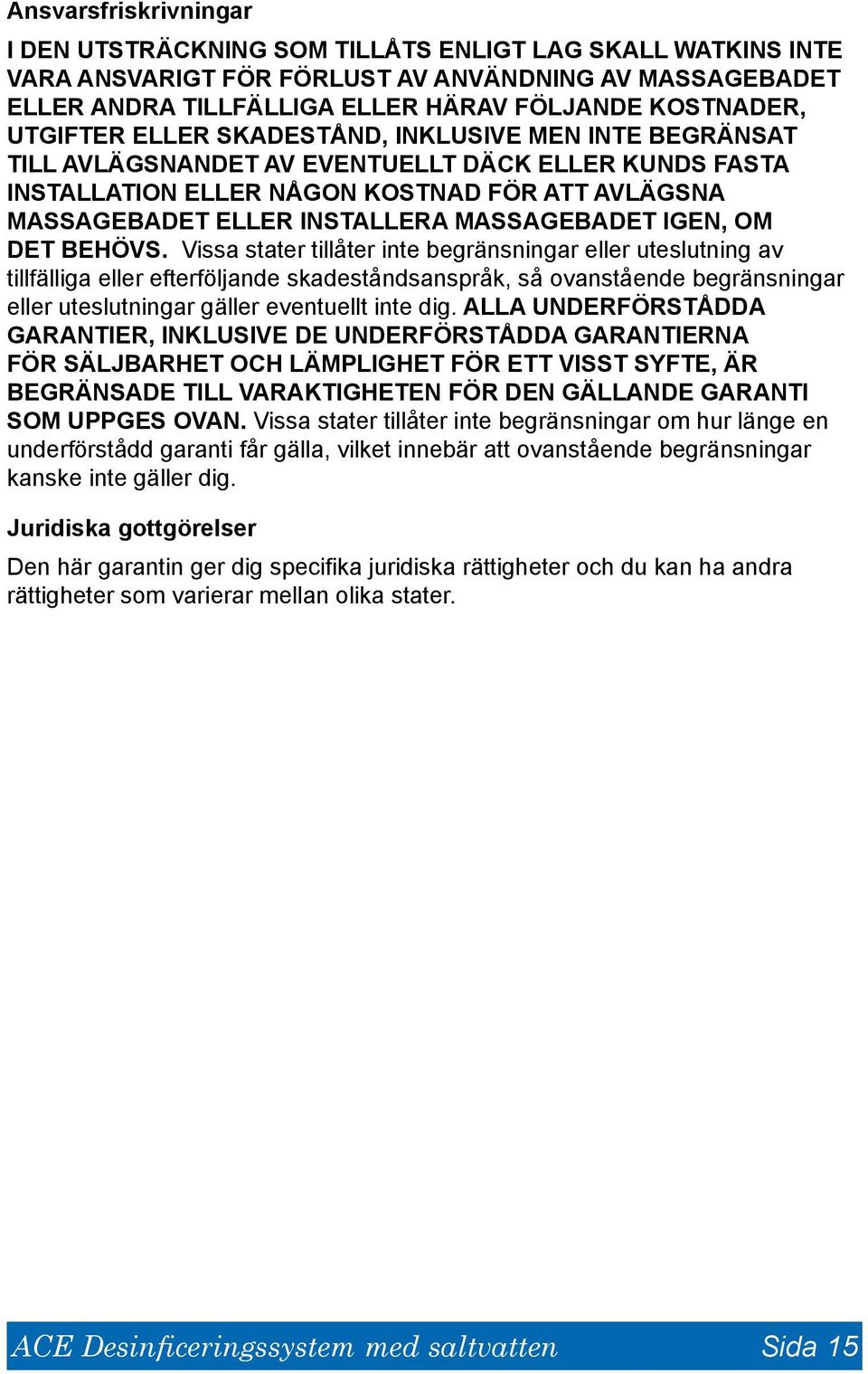 MASSAGEBADET IGEN, OM DET BEHÖVS.