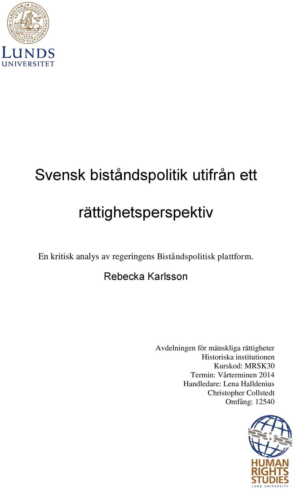 Rebecka Karlsson Avdelningen för mänskliga rättigheter Historiska