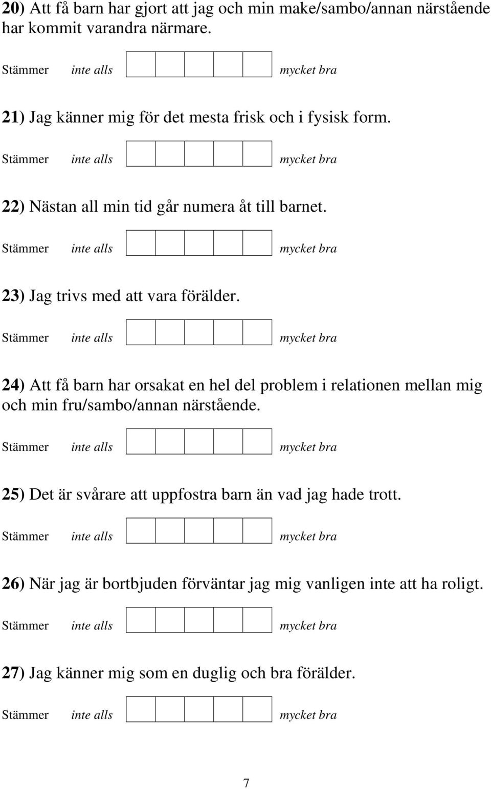 23) Jag trivs med att vara förälder.