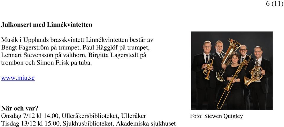 Lagerstedt på trombon och Simon Frisk på tuba. www.miu.se Onsdag 7/12 kl 14.
