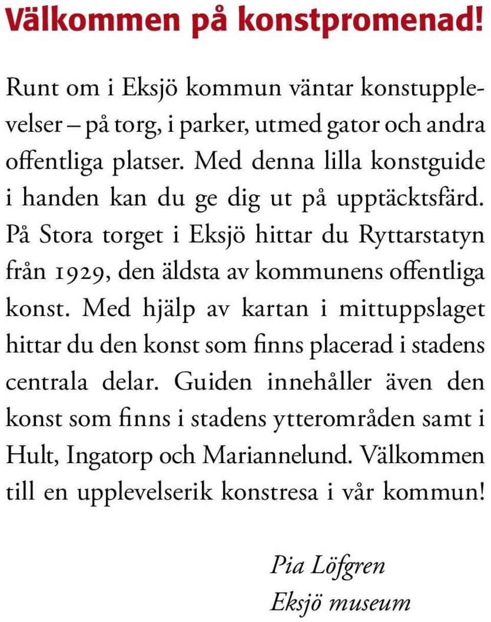 På Stora torget i Eksjö hittar du Ryttarstatyn från 1929, den äldsta av kommunens offentliga konst.