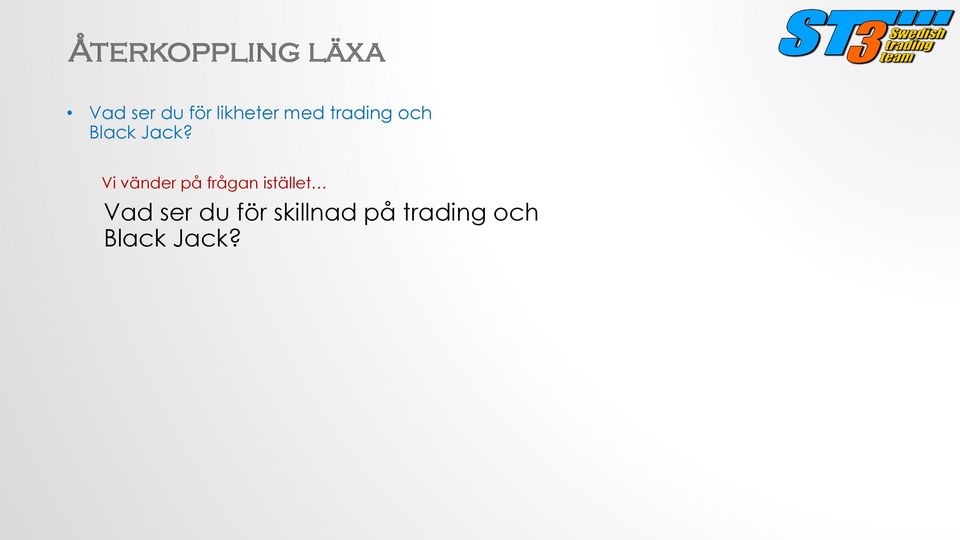 Vi vänder på frågan istället Vad ser