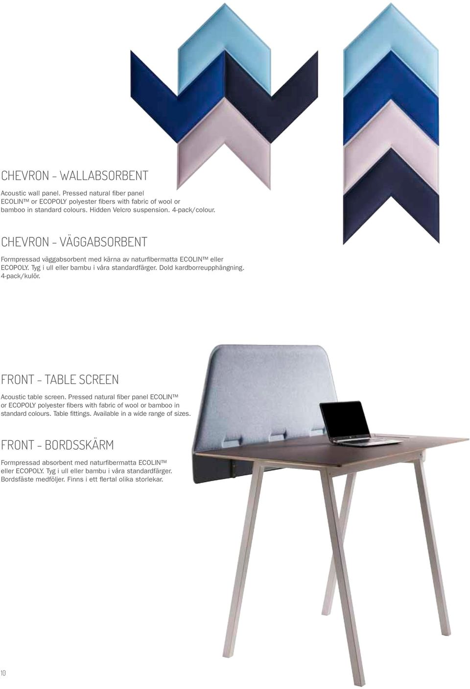 4-pack/kulör. front - table screen Acoustic table screen. Pressed natural fiber panel ECOLIN or ECOPOLY polyester fibers with fabric of wool or bamboo in standard colours. Table fittings.