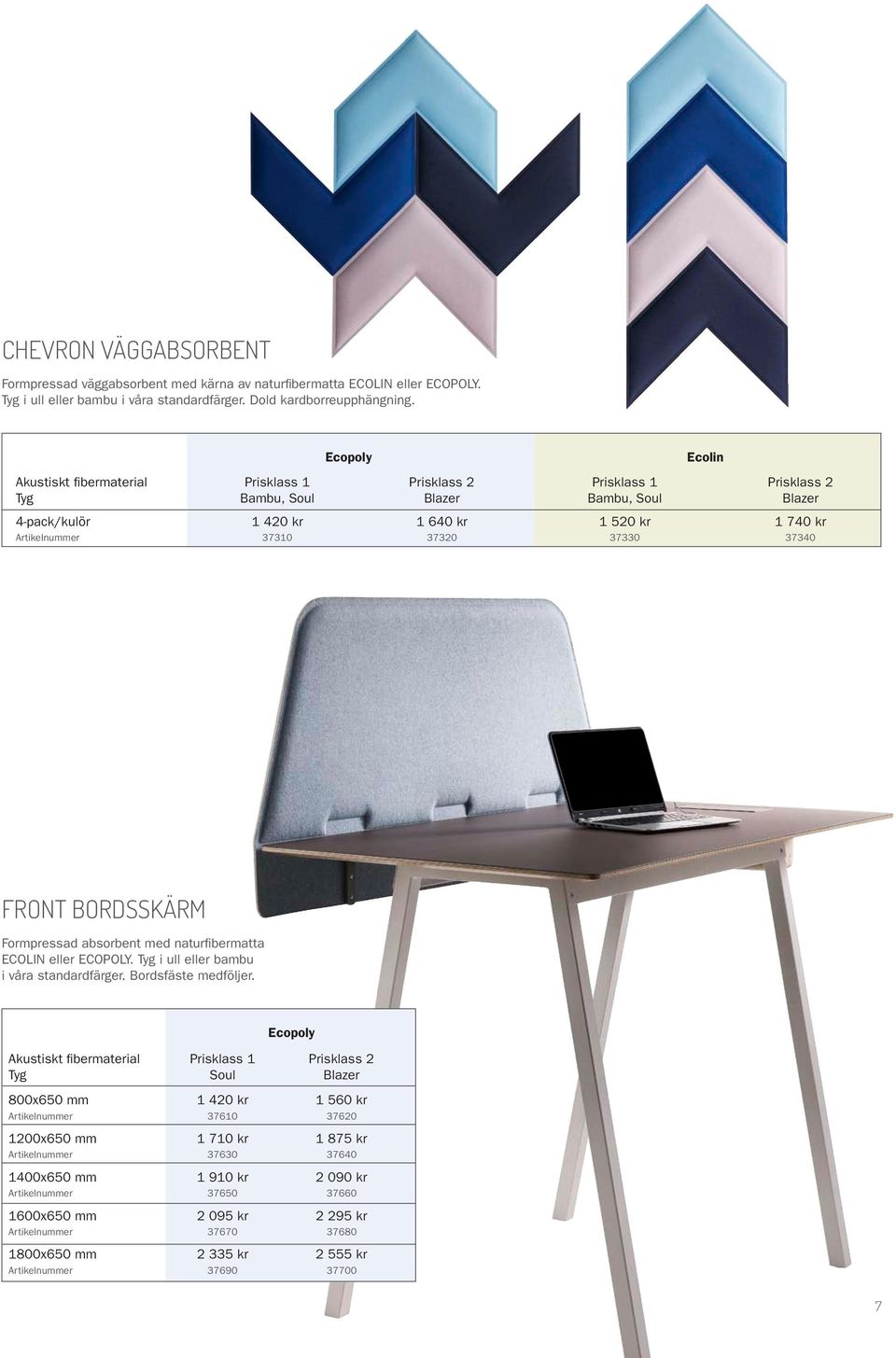 37320 37330 37340 FRONT BORDSSKÄRM Formpressad absorbent med naturfibermatta ECOLIN eller ECOPOLY. Tyg i ull eller bambu i våra standardfärger. Bordsfäste medföljer.