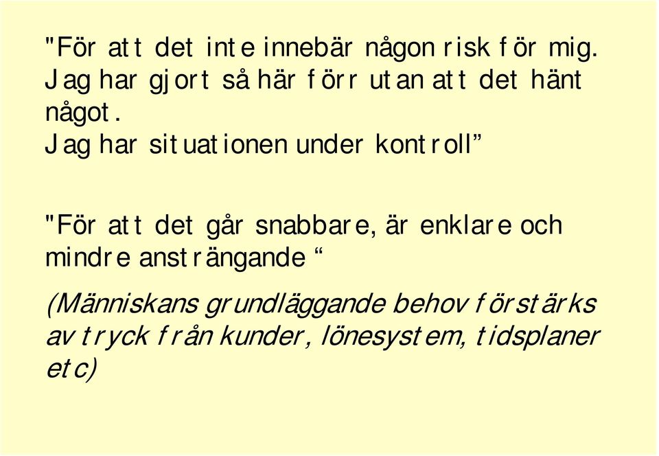 Jag har situationen under kontroll "För att det går snabbare, är