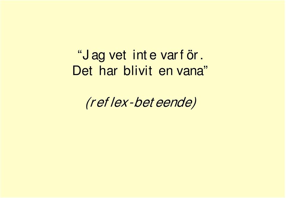 Det har blivit