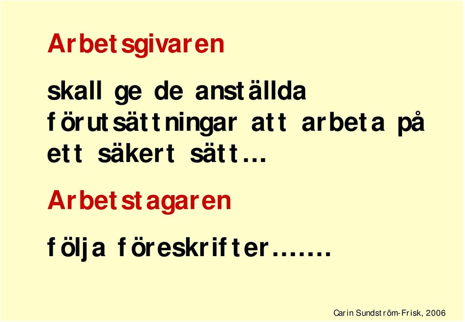 säkert sätt.