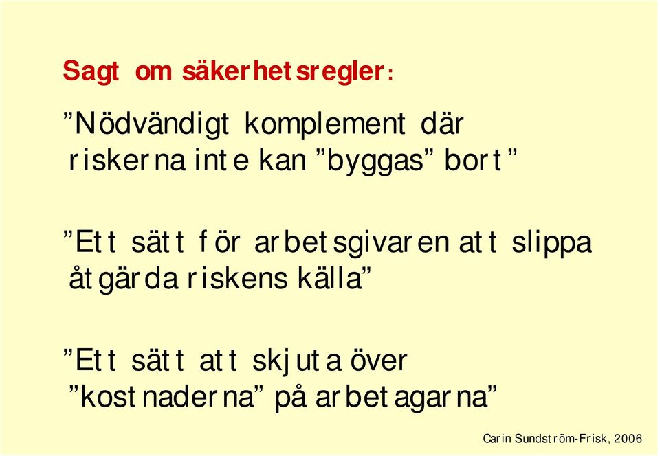 arbetsgivaren att slippa åtgärda riskens källa Ett