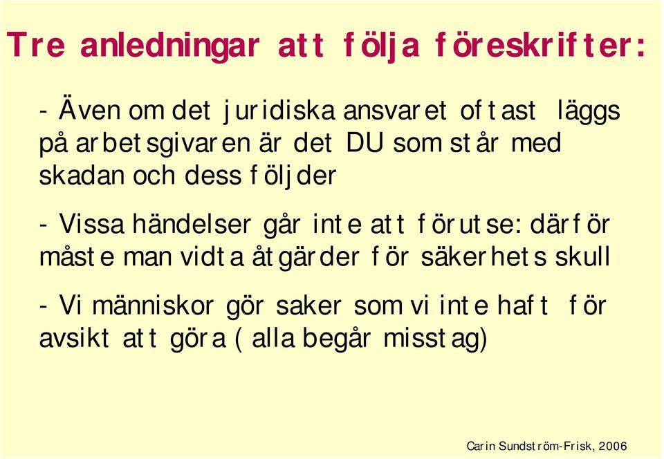 att förutse: därför måste man vidta åtgärder för säkerhets skull - Vi människor gör