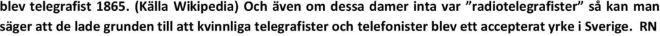 radiotelegrafister så kan man säger att de lade