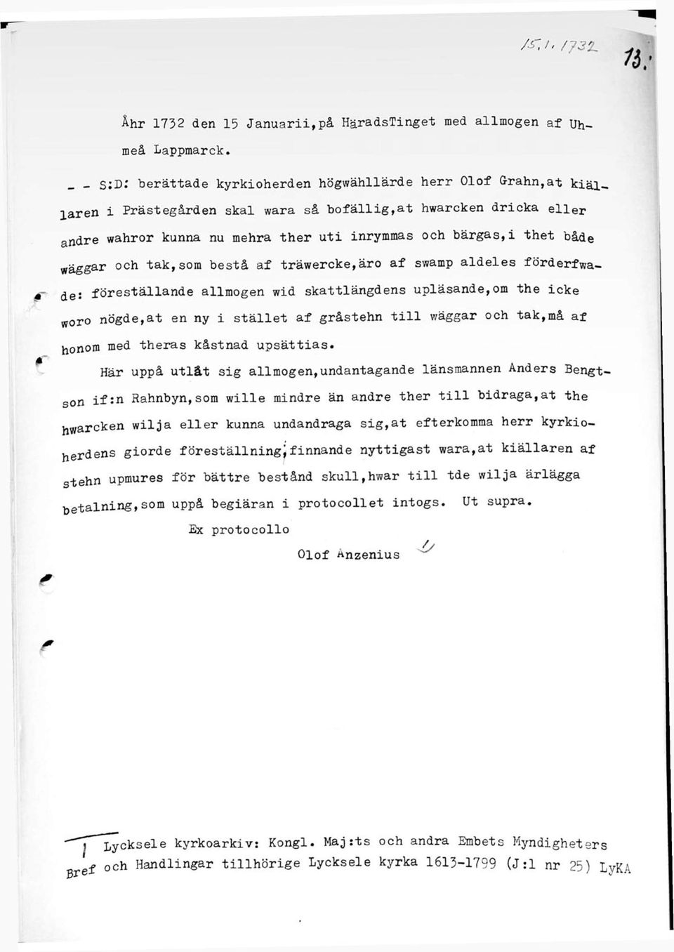 waggar och tak,som bestå af träwercke,äro af swamp aldeles förderfwa- e : föreställande allmogen wid skattlängdens upläsande,om the icke woro nogde,at en ny i stället af gråstehn till wäggar och