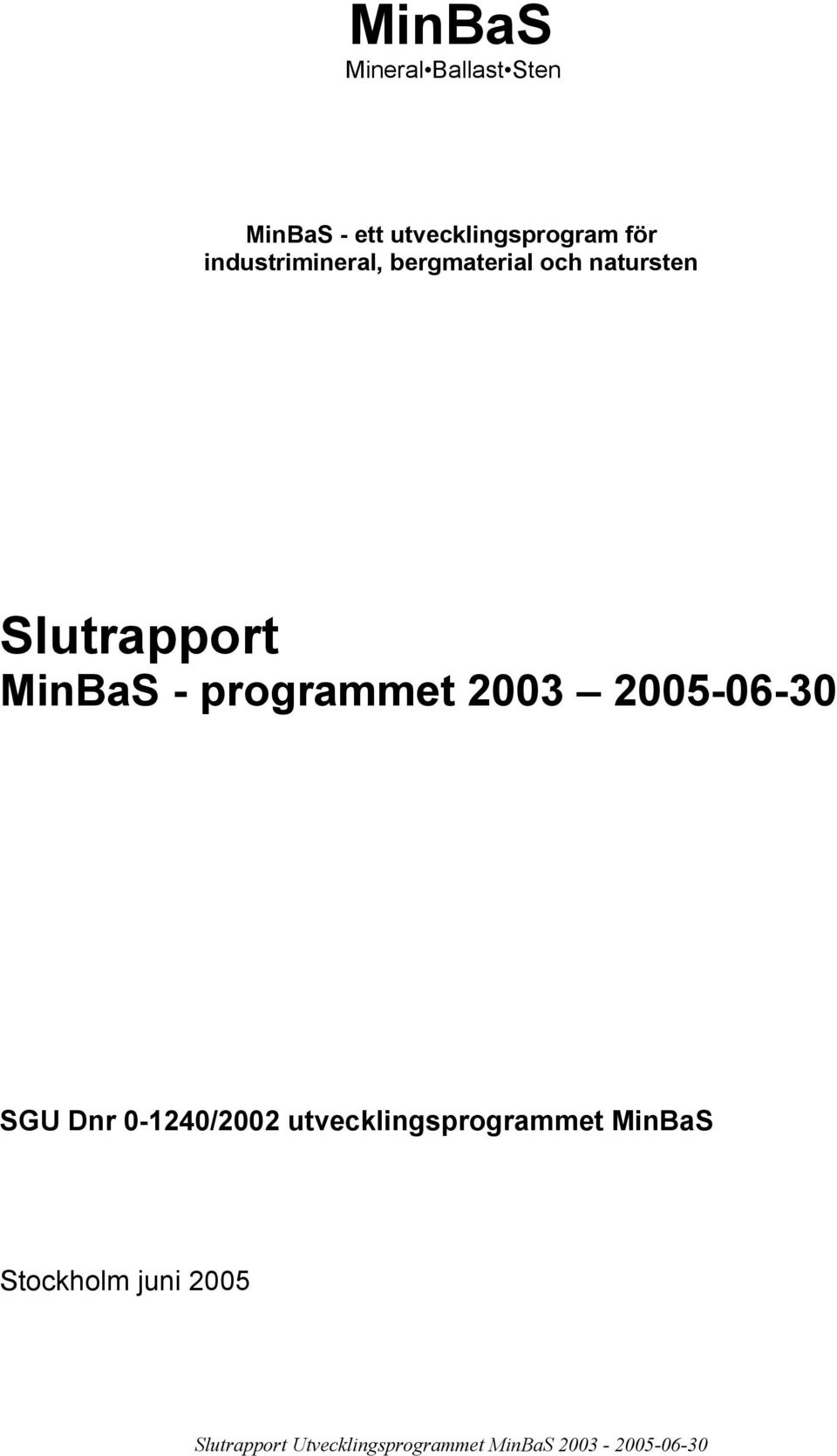 och natursten Slutrapport MinBaS - programmet 2003
