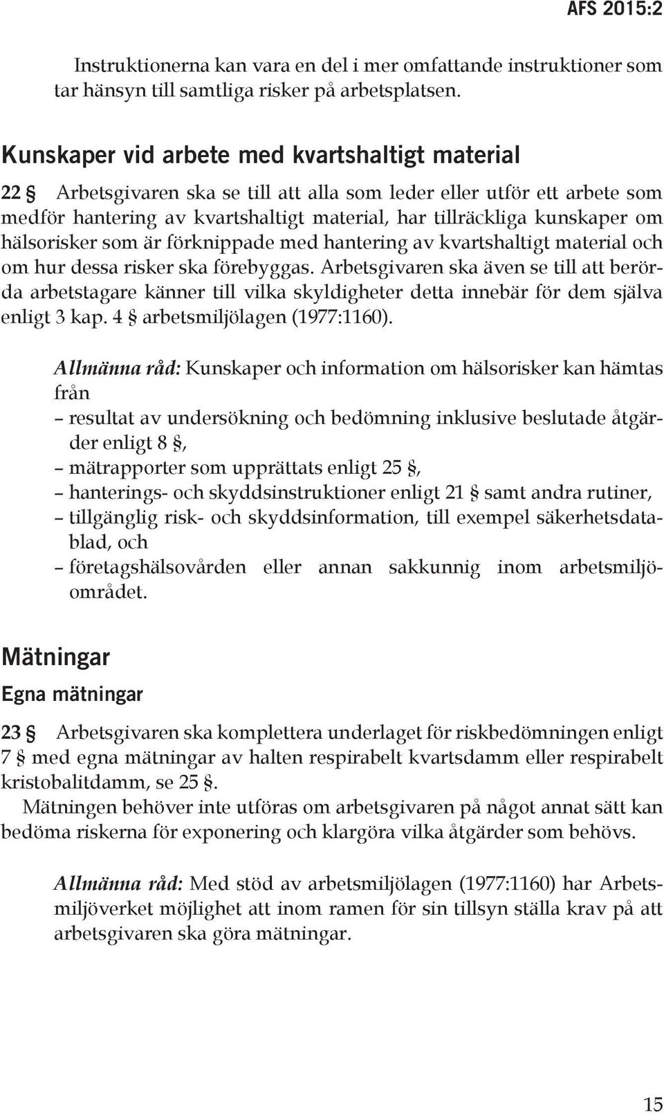 hälsorisker som är förknippade med hantering av kvartshaltigt material och om hur dessa risker ska förebyggas.