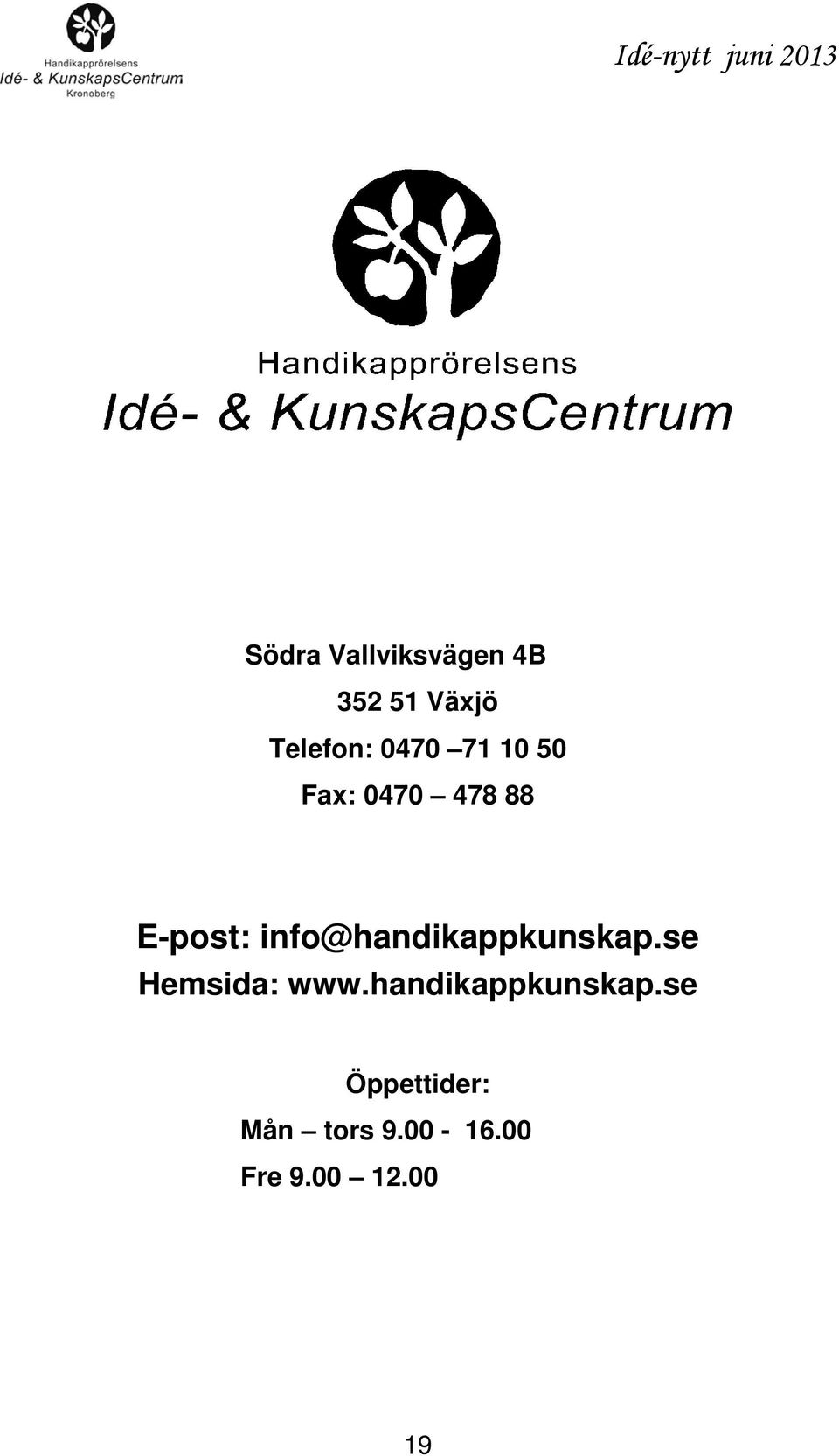 info@handikappkunskap.se Hemsida: www.