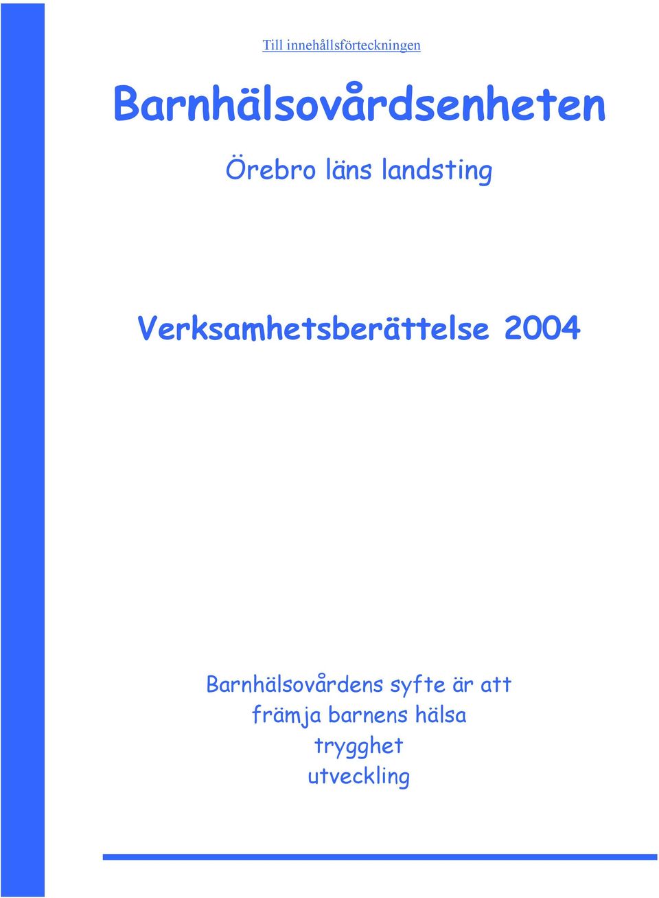 landsting Verksamhetsberättelse 2004