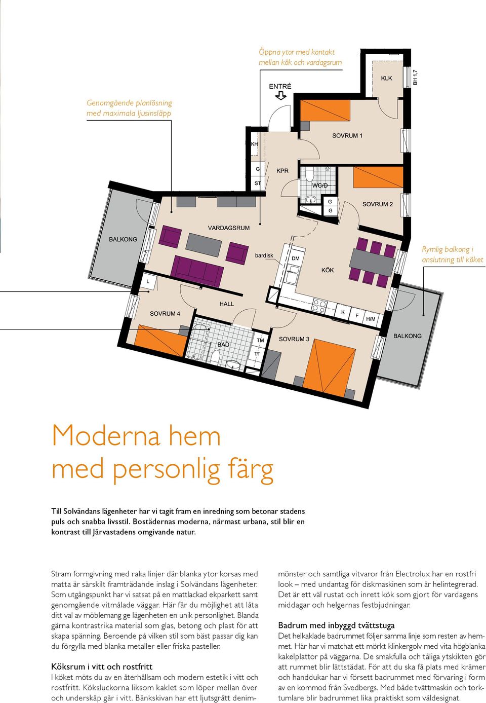 Bostädernas moderna, närmast urbana, stil blir en kontrast till Järvastadens omgivande natur.