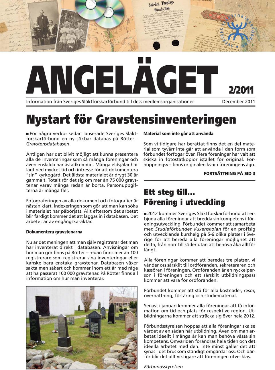 Äntligen har det blivit möjligt att kunna presentera alla de inventeringar som så många föreningar och även enskilda har åstadkommit.