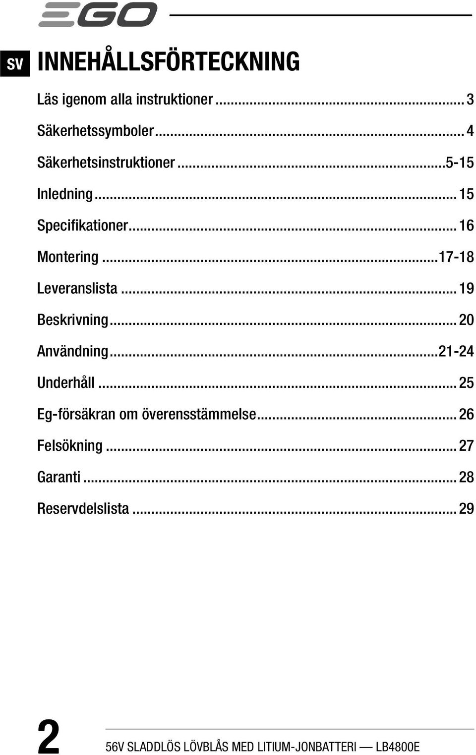 .. 17-18 Leveranslista... 19 Beskrivning... 20 Användning... 21-24 Underhåll.