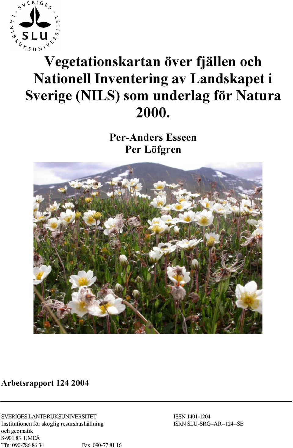 Per-Anders Esseen Per Löfgren Arbetsrapport 124 2004 SVERIGES LANTBRUKSUNIVERSITET ISSN