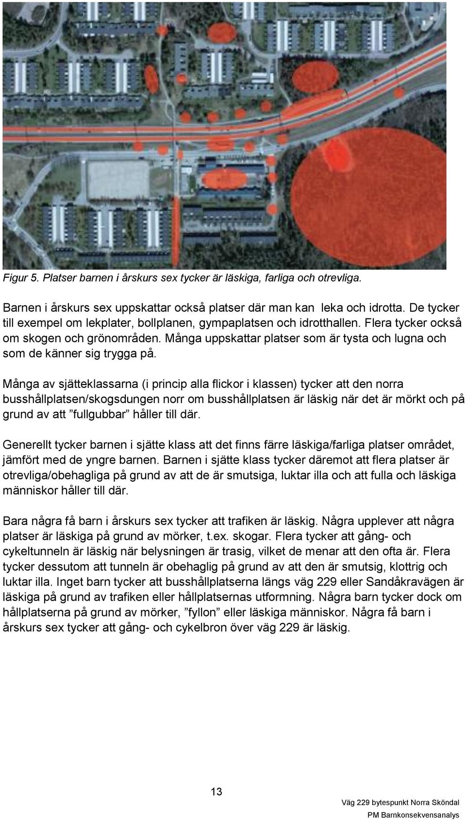 Många uppskattar platser som är tysta och lugna och som de känner sig trygga på.