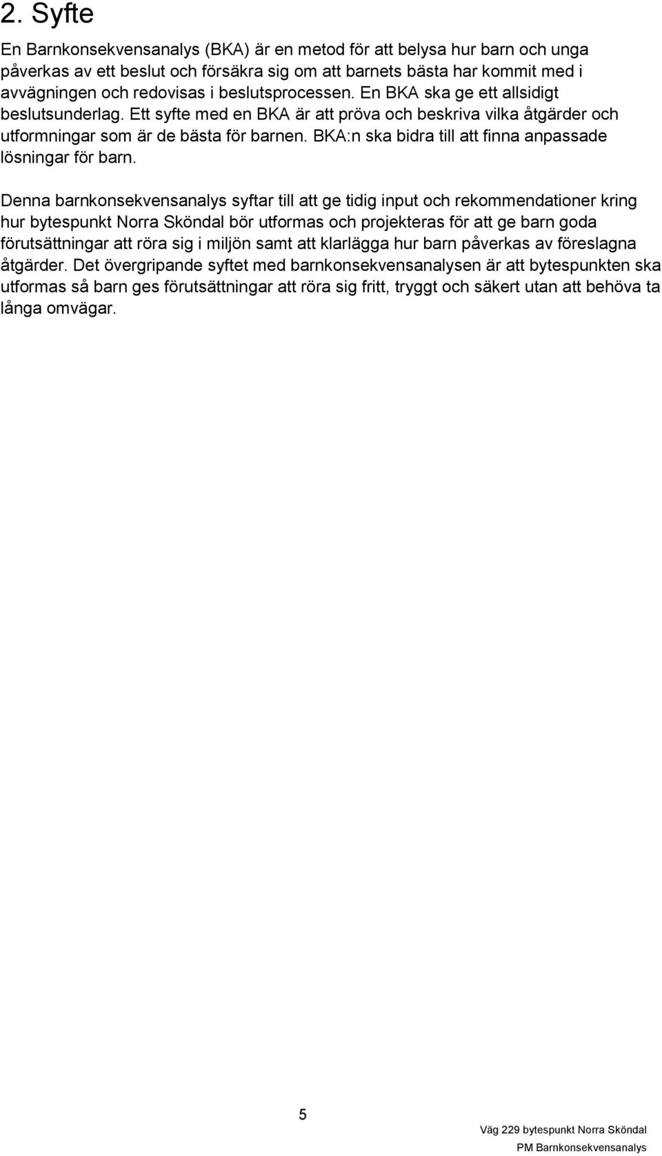 BKA:n ska bidra till att finna anpassade lösningar för barn.