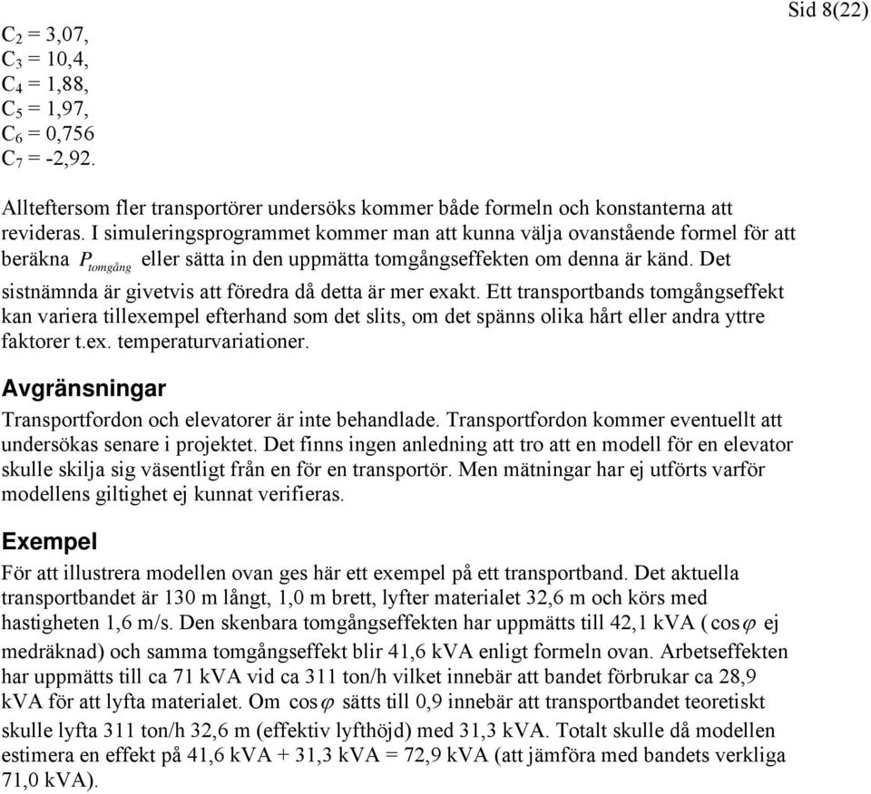 Det P tomgång sistnämnda är givetvis att föredra då detta är mer exakt.